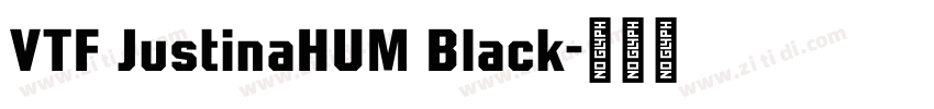 VTF JustinaHUM Black字体转换 VTF JustinaHUM Black字体转换